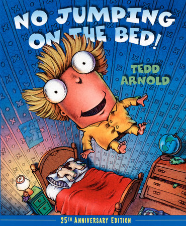 No Jumping on the Bed 25th Anniversary Edition by Tedd Arnold