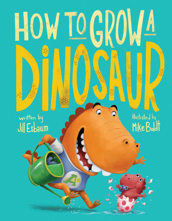 How to Grow a Dinosaur by Jill Esbaum