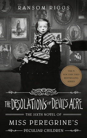 The Desolations of Devil's Acre by Ransom Riggs