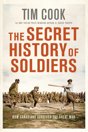 The Secret History of Soldiers by Tim Cook