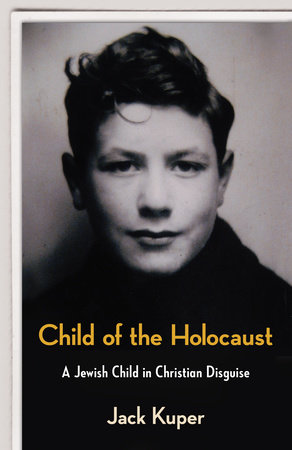Child of the Holocaust by Jack Kuper