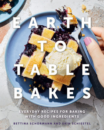 Earth to Table Bakes by Bettina Schormann and Erin Schiestel