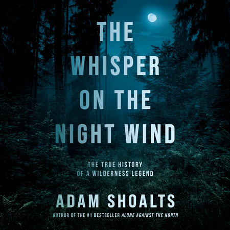 The Whisper on the Night Wind by Adam Shoalts