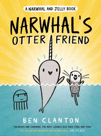 Narwhal's Otter Friend (A Narwhal and Jelly Book #4) by Ben Clanton