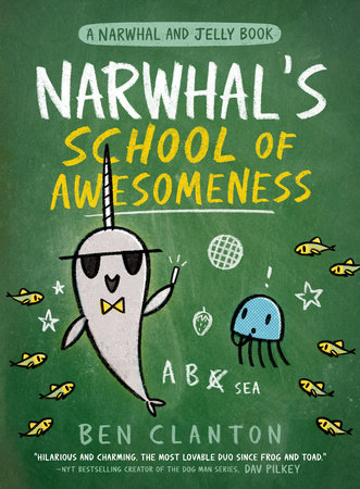 Narwhal's School of Awesomeness (A Narwhal and Jelly Book #6) by Ben Clanton