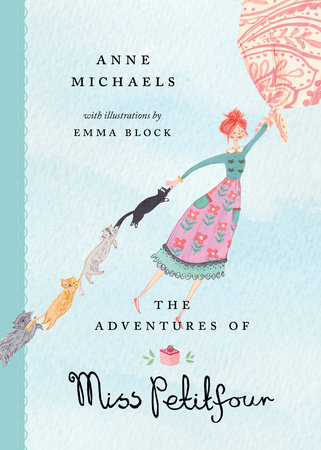 The Adventures of Miss Petitfour by Anne Michaels; illustrated by Emma Block