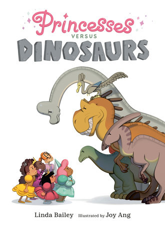 Princesses Versus Dinosaurs by Linda Bailey