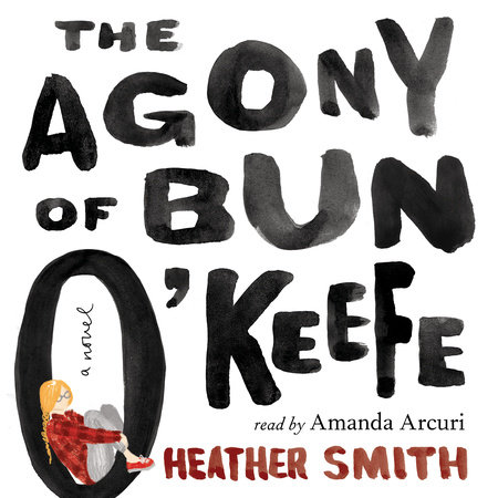 The Agony of Bun O'Keefe by Heather Smith