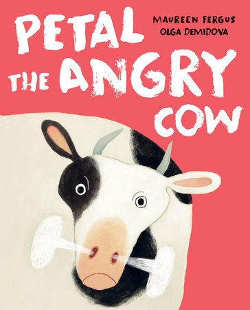 Petal the Angry Cow by Maureen Fergus