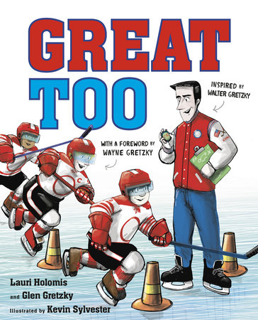 Great Too by Lauri Holomis and Glen Gretzky