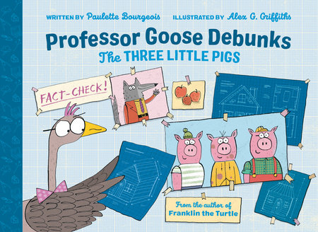 Professor Goose Debunks The Three Little Pigs by Paulette Bourgeois