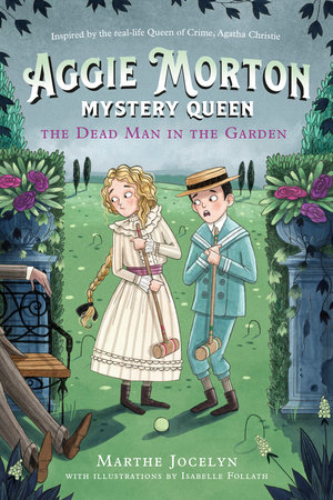 Aggie Morton, Mystery Queen: The Dead Man in the Garden by Marthe Jocelyn