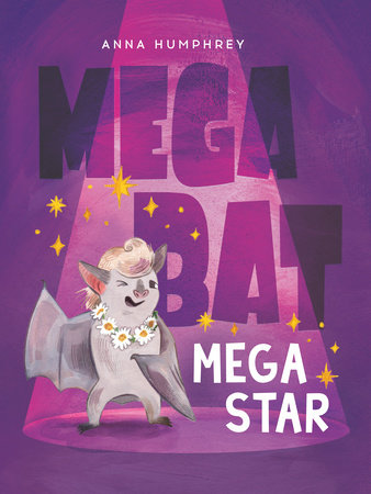 Megabat Megastar by Anna Humphrey; illustrated by Kris Easler