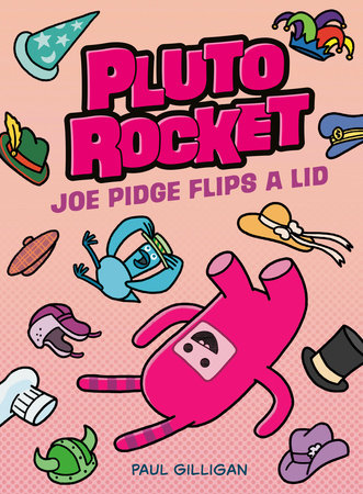 Pluto Rocket: Joe Pidge Flips a Lid (Pluto Rocket #2) by Paul Gilligan