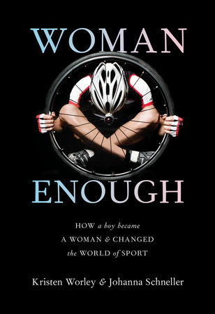 Woman Enough by Kristen Worley and Johanna Schneller