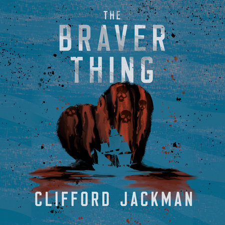 The Braver Thing by Clifford Jackman