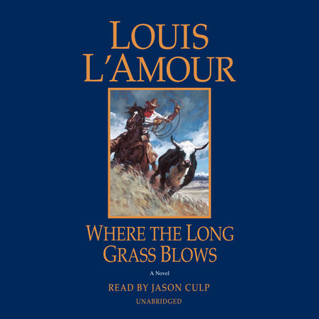 Where the Long Grass Blows by Louis L'Amour