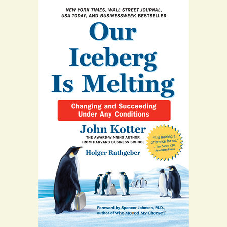 Our Iceberg Is Melting by John Kotter and Holger Rathgeber