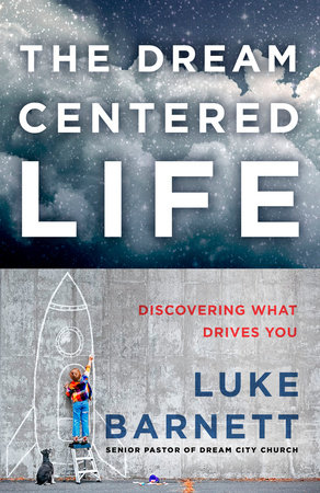 The Dream-Centered Life by Luke Barnett