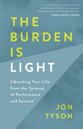 The Burden Is Light by Jon Tyson