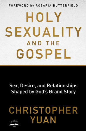Holy Sexuality and the Gospel by Christopher Yuan