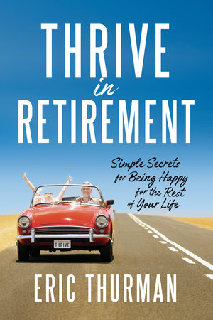 Thrive in Retirement by Eric Thurman