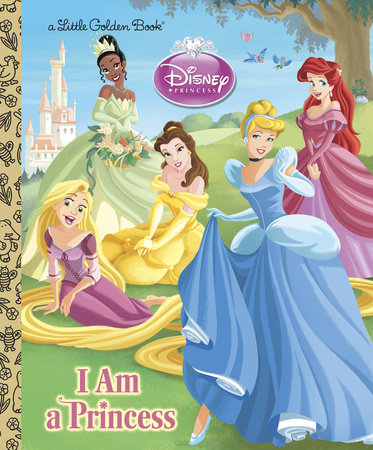 I am a Princess (Disney Princess) by Andrea Posner-Sanchez
