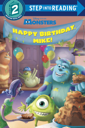 Happy Birthday, Mike! (Disney/Pixar Monsters, Inc.) by Jennifer Liberts Weinberg