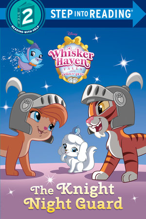 The Knight Night Guard (Disney Palace Pets: Whisker Haven Tales) by Amy Sky Koster