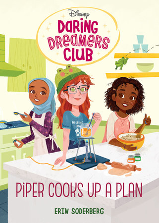 Daring Dreamers Club #2: Piper Cooks Up a Plan (Disney: Daring Dreamers Club) by Erin Soderberg; illustrated by Anoosha Syed