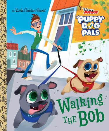 Walking the Bob (Disney Junior Puppy Dog Pals) by Victoria Saxon