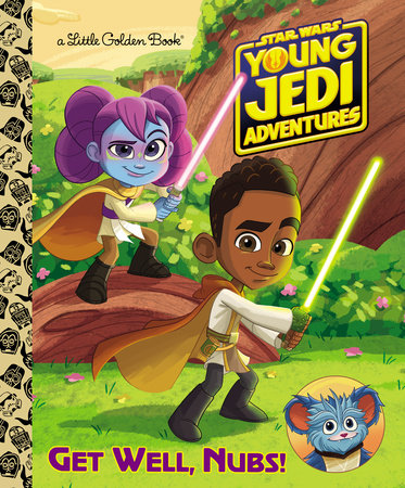 Get Well, Nubs! (Star Wars: Young Jedi Adventures) by Golden Books