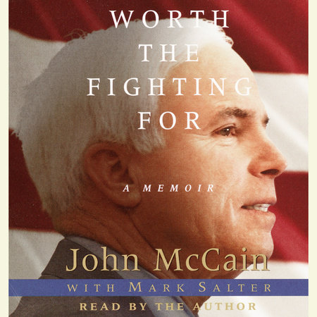 Worth the Fighting For by John McCain and Mark Salter