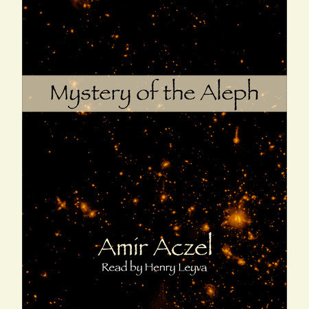 Mystery of the Aleph by Amir D. Aczel