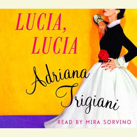 Lucia, Lucia by Adriana Trigiani