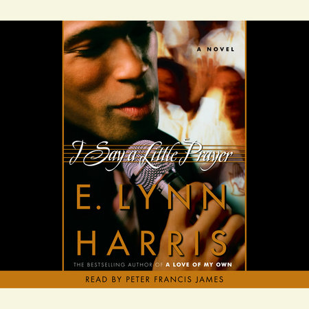 I Say a Little Prayer by E. Lynn Harris