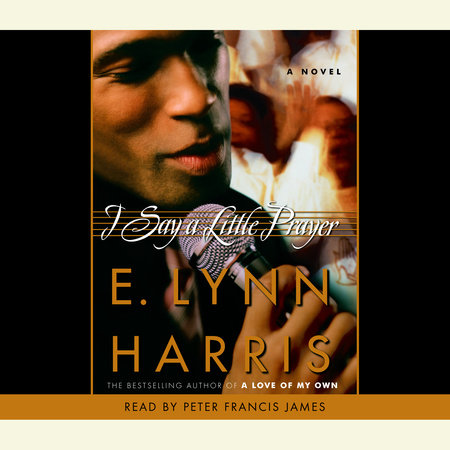 I Say a Little Prayer by E. Lynn Harris