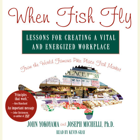 When Fish Fly by John Yokoyama and Joseph Michelli Ph.D