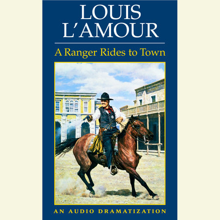 A Ranger Rides to Town by Louis L'Amour