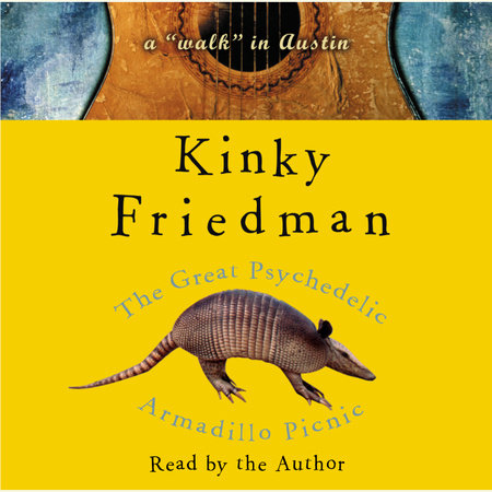 The Great Psychedelic Armadillo Picnic by Kinky Friedman