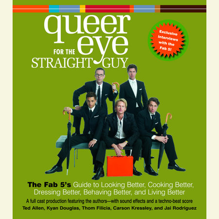 Queer Eye For the Straight Guy by Ted Allen, Kyan Douglas, Thom Filicia, Carson Kressley and Jai Rodriguez