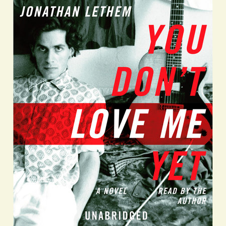 You Don't Love Me Yet by Jonathan Lethem