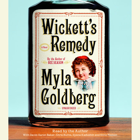 Wickett's Remedy by Myla Goldberg