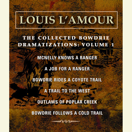 The Collected Bowdrie Dramatizations: Volume 1 by Louis L'Amour