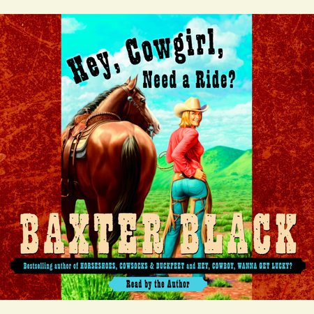 Hey, Cowgirl, Need a Ride? by Baxter Black