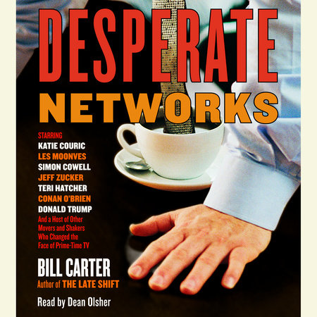 Desperate Networks by Bill Carter