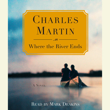 Where the River Ends by Charles Martin