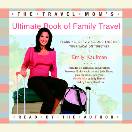 The Travel Mom's Ultimate Book of Family Travel by Emily Kaufman