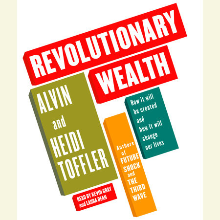 Revolutionary Wealth by Alvin Toffler and Heidi Toffler