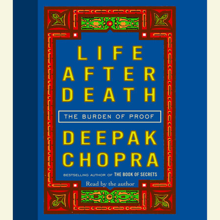 Life After Death by Deepak Chopra, M.D.